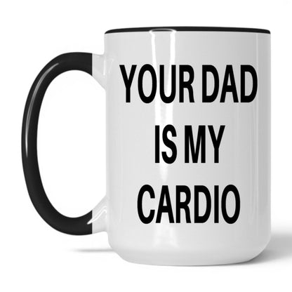Lifestyle Photo #1 Your Dad Is My Cardio Mug