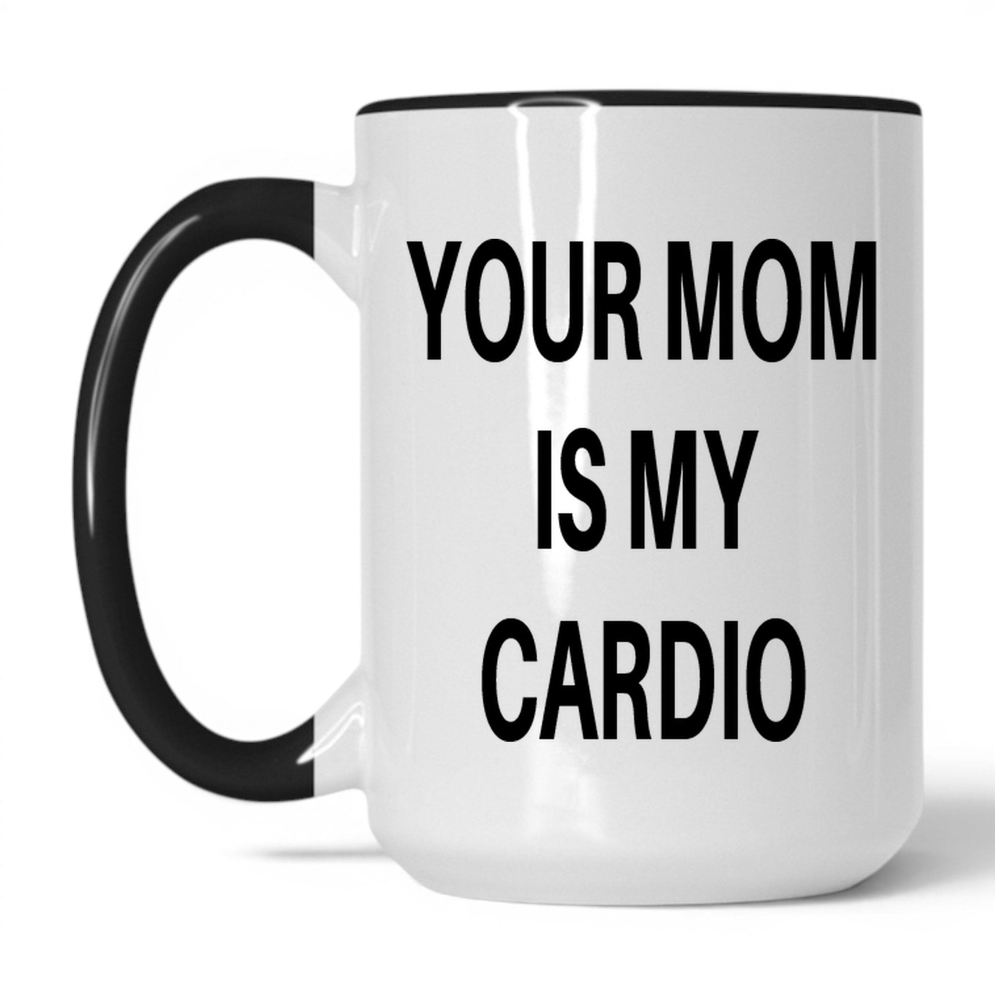 Lifestyle Photo #1 Your Mom Is My Cardio Mug