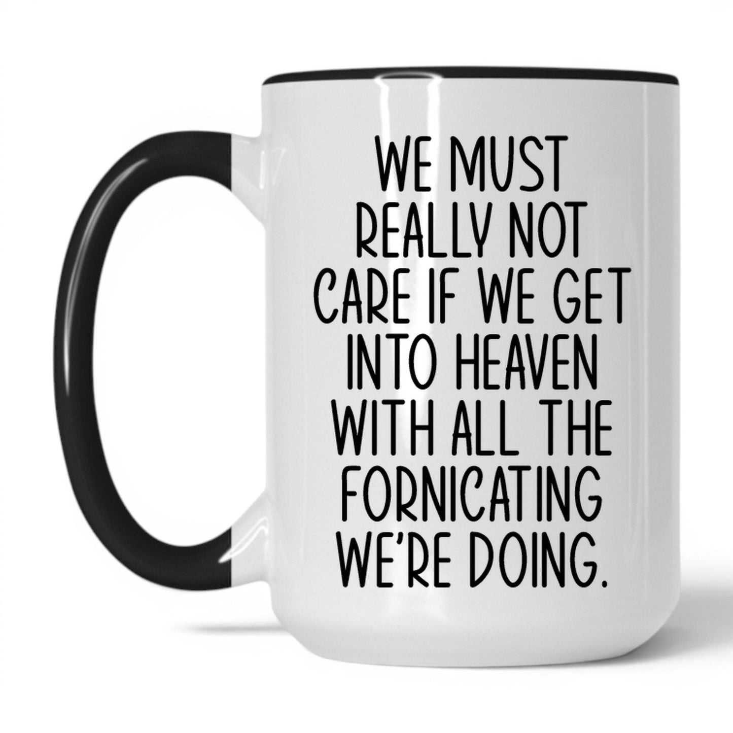Lifestyle Photo #1 All the Fornicating We're Doing Mug