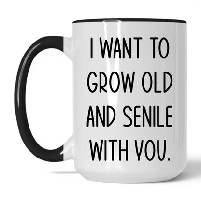 Lifestyle Photo #1 Grow Old and Senile With You Mug