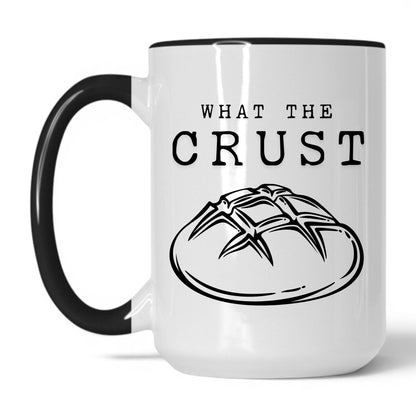 What The Crust Coffee Mug