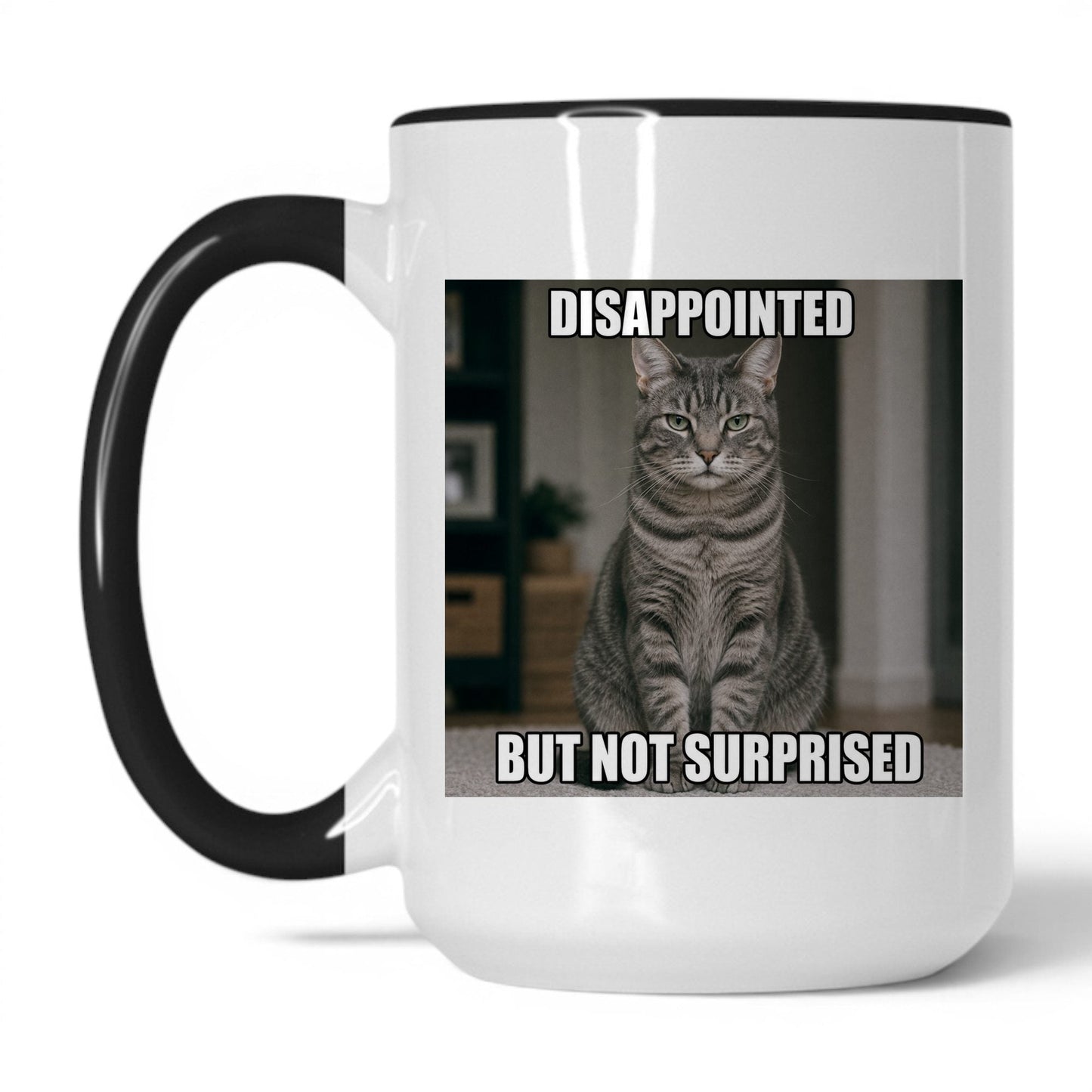 Disappointed Not Surprised Cat Mug