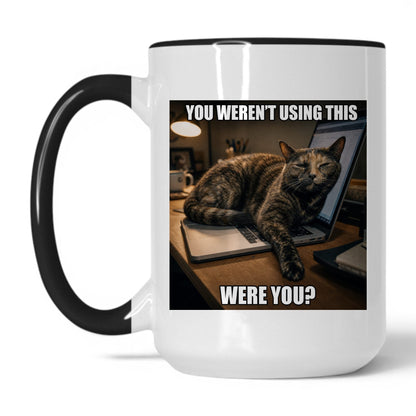 You Weren't Using This Cat Coffee Mug