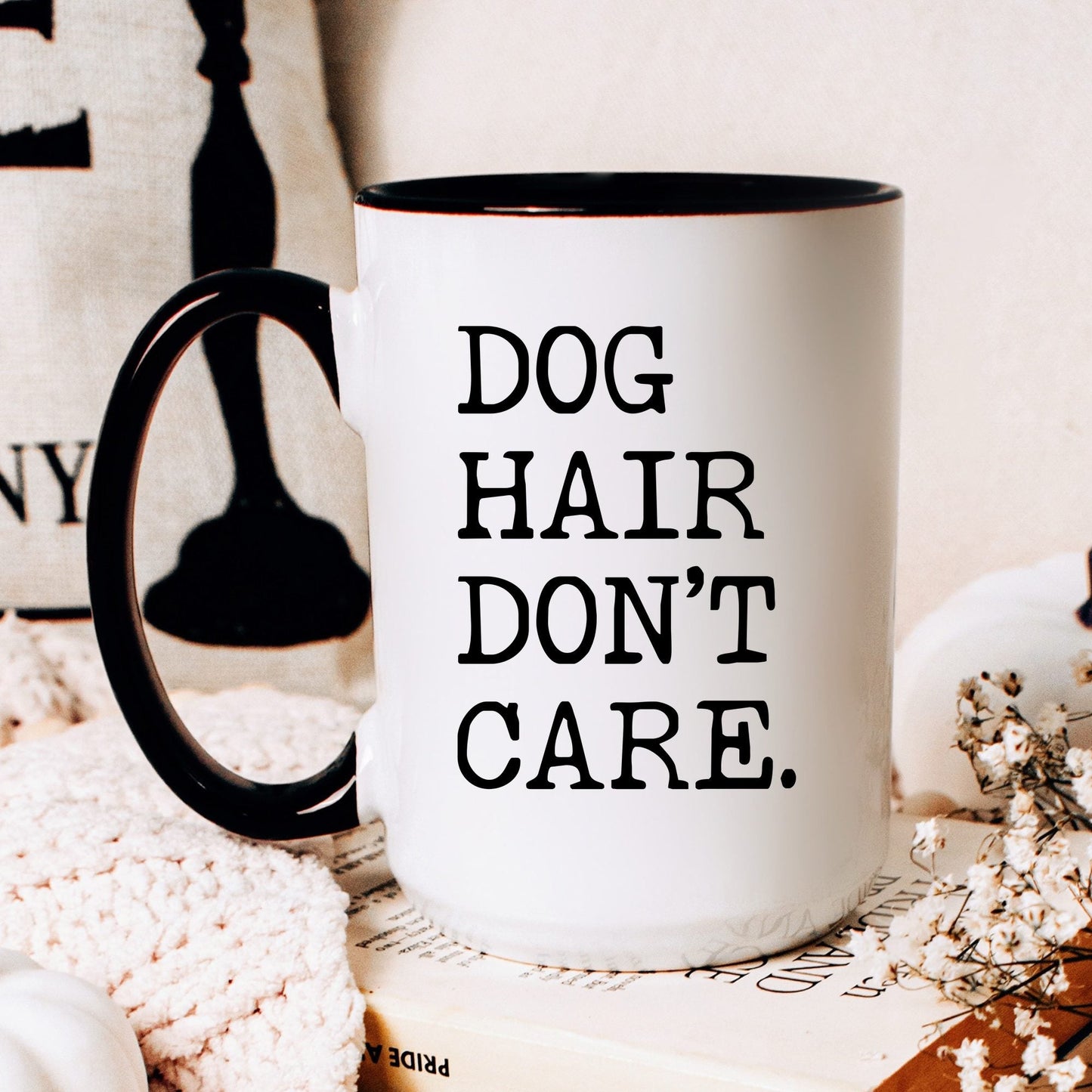 Dog Hair Don’t Care coffee mug