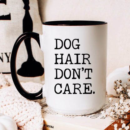 Dog Hair Don’t Care coffee mug