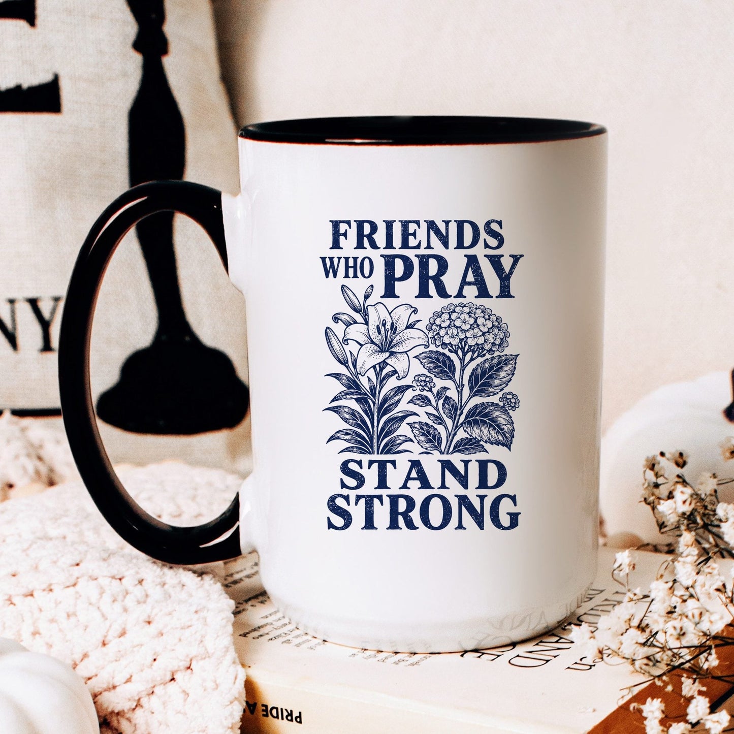 Friends Who Pray Stand Strong coffee mug