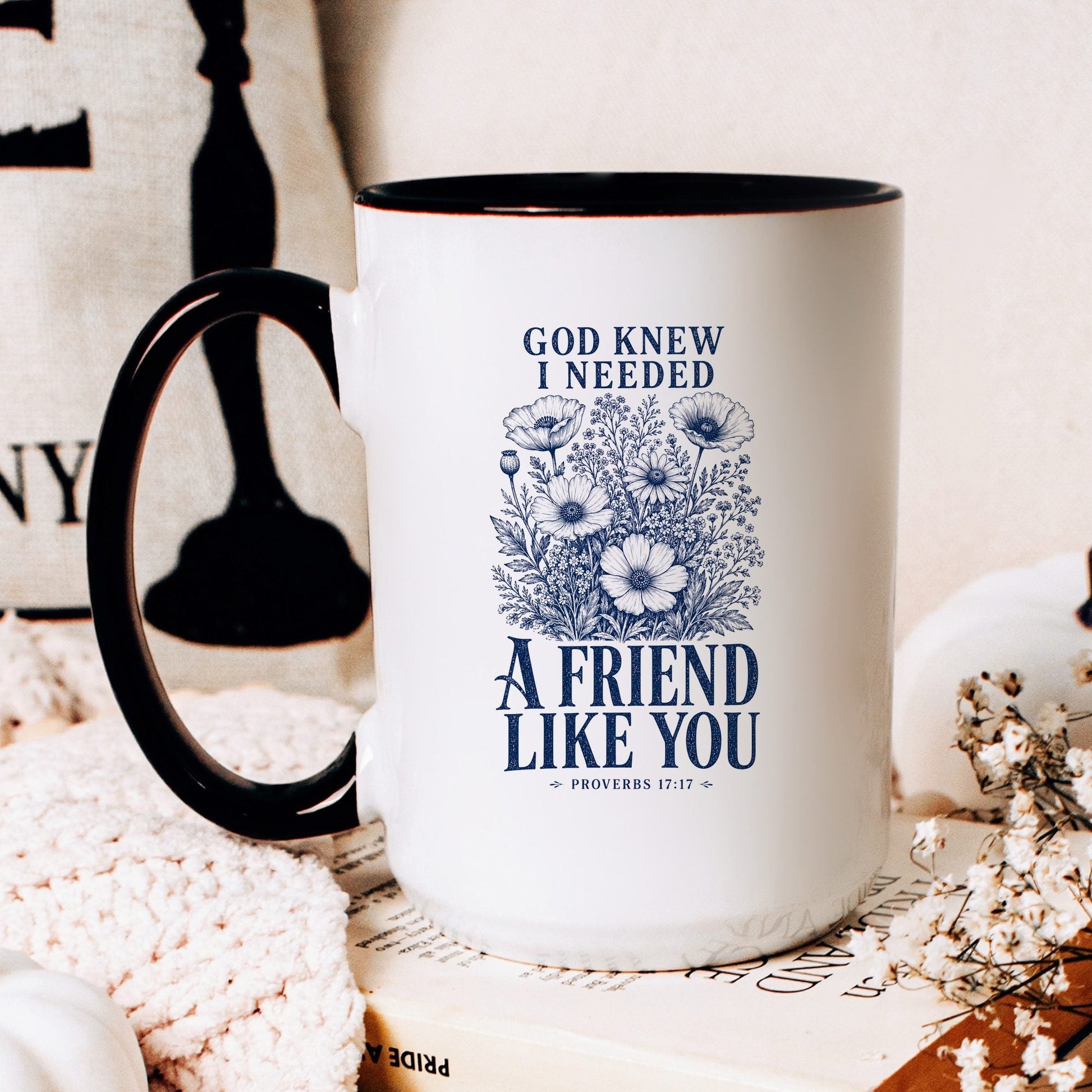 God Knew I Needed a Friend Like You coffee mug