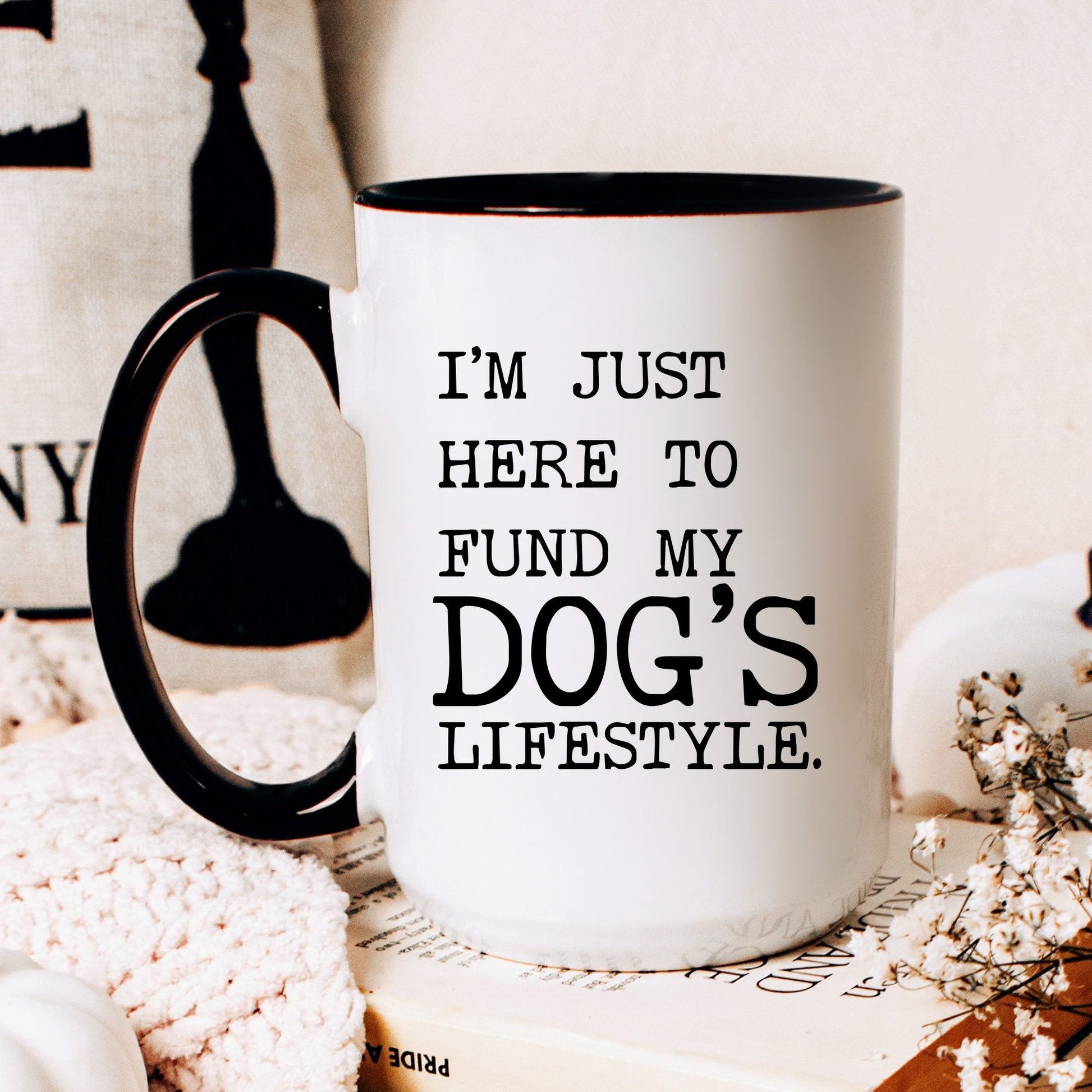 I’m Just Here to Fund My Dog’s Lifestyle coffee mug