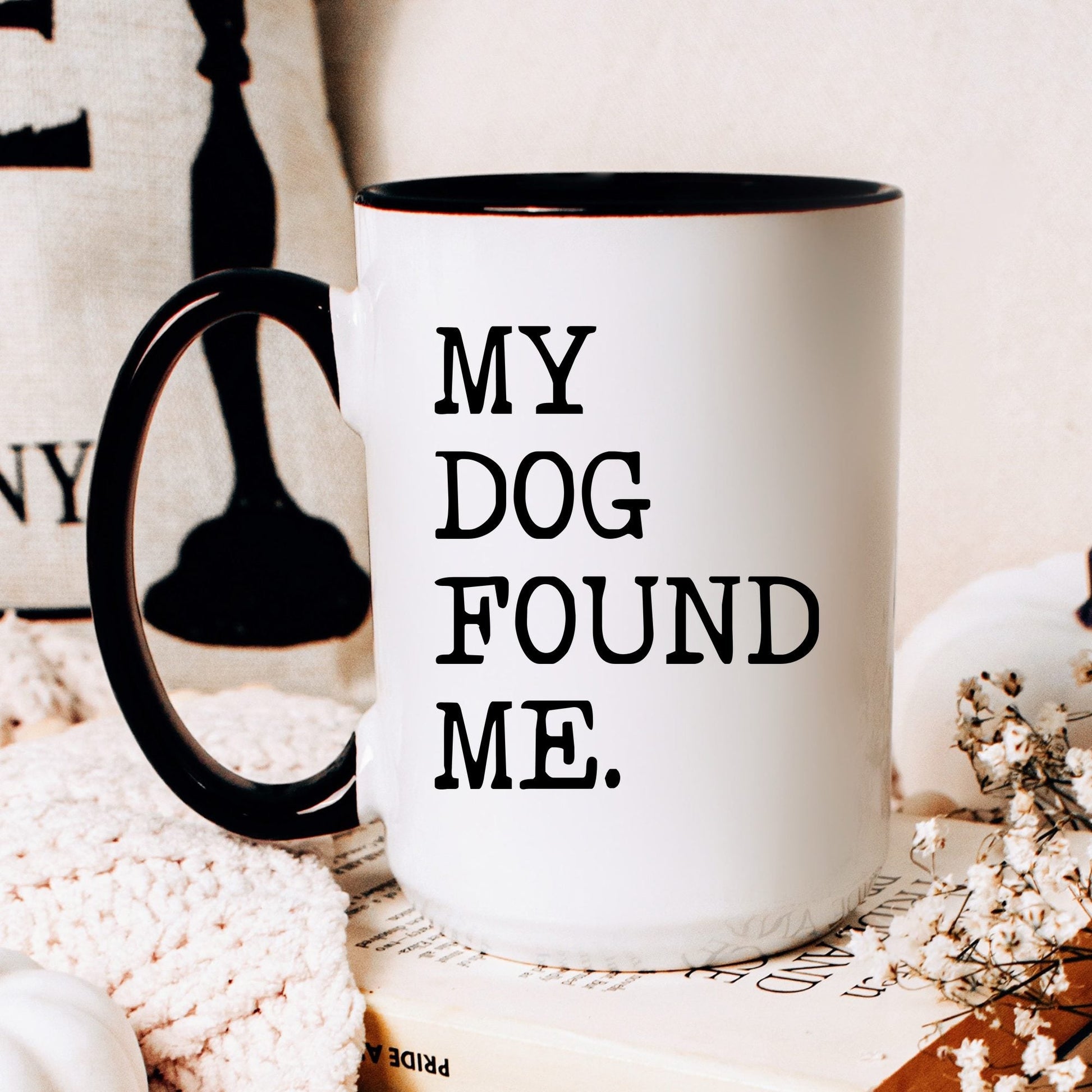 My Dog Found Me coffee mug