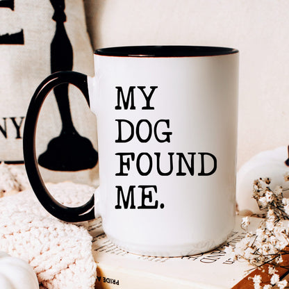 My Dog Found Me coffee mug