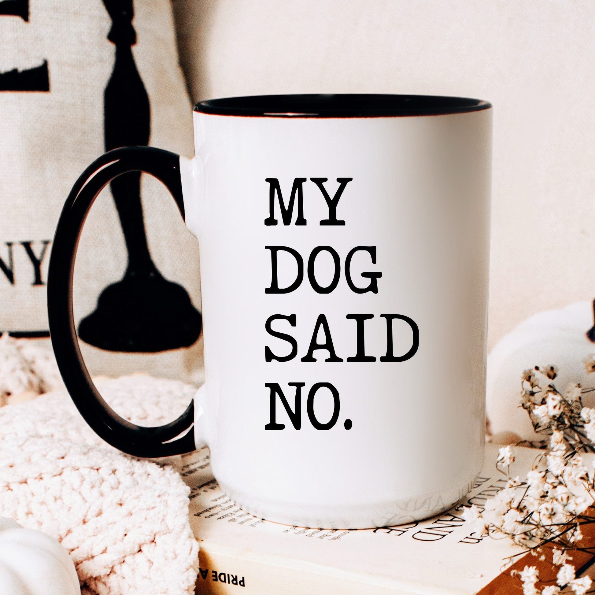My Dog Said No coffee mug