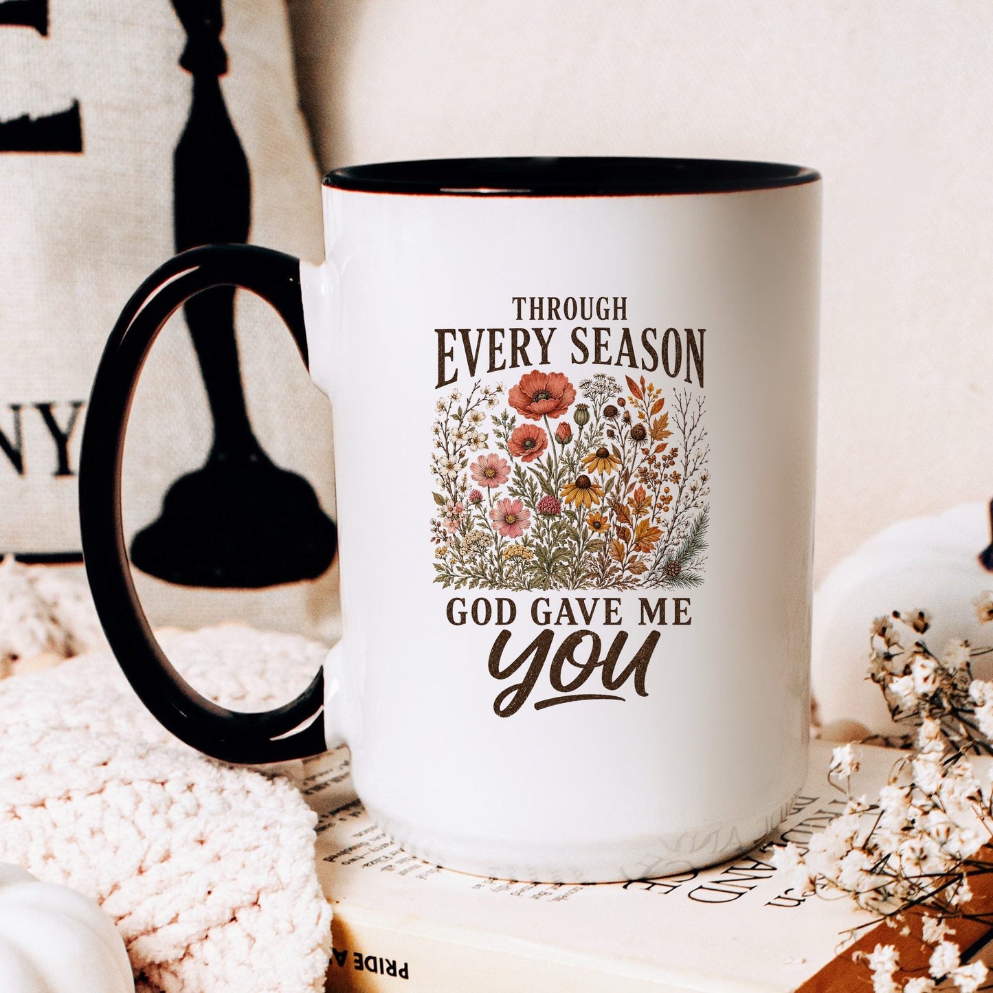 Through Every Season, God Gave Me You coffee mug
