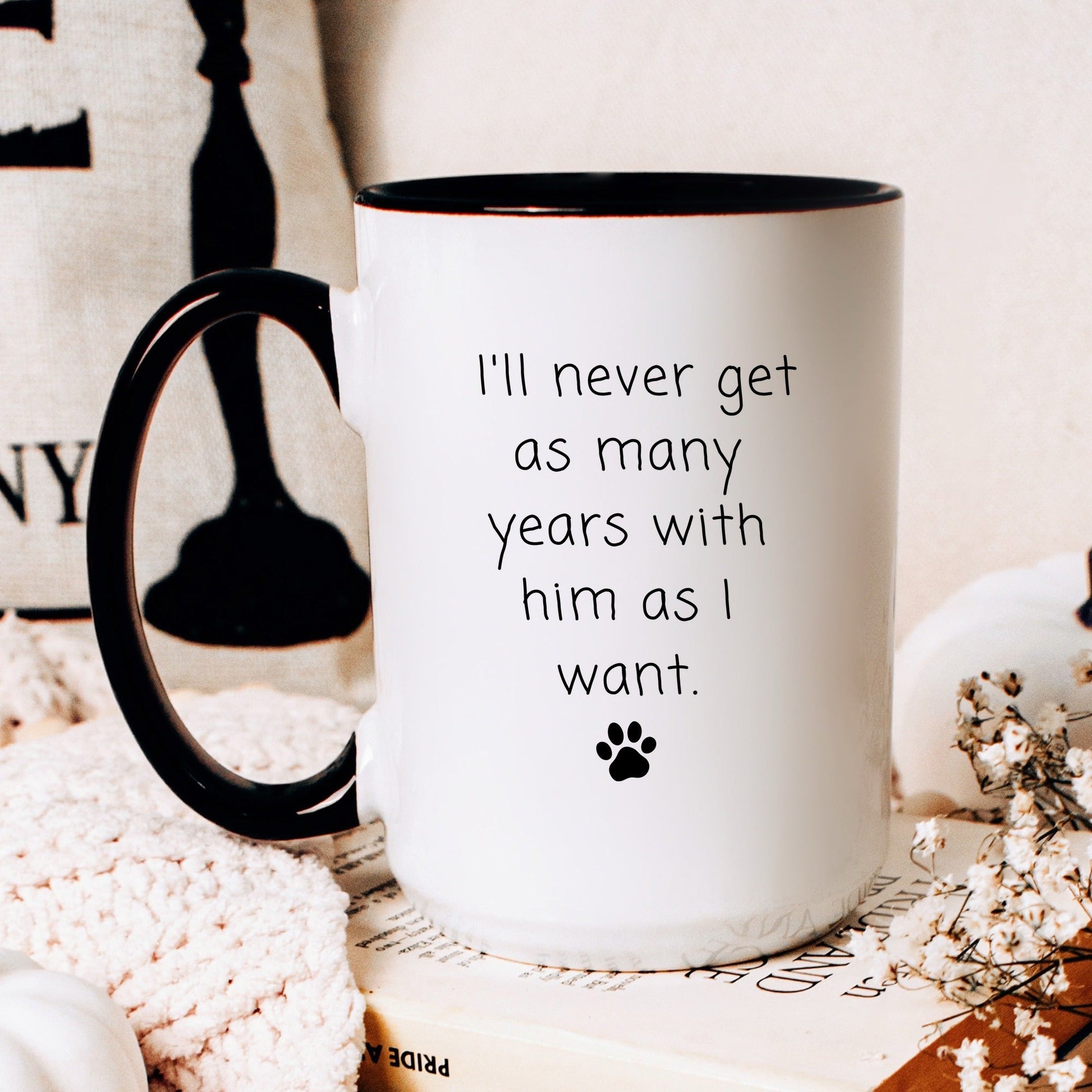 Never enough years with my dog coffee mug