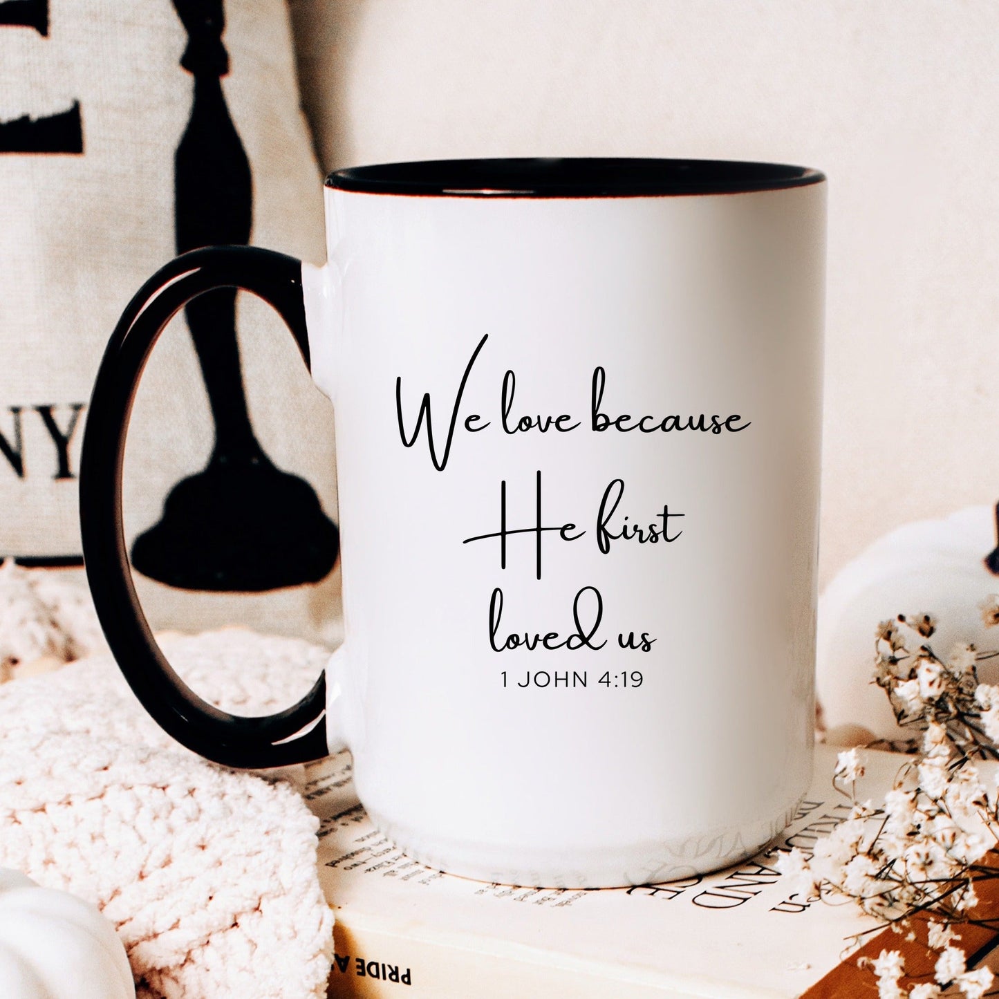 We love because he first loved us 1 John 4:19 Christian coffee mug