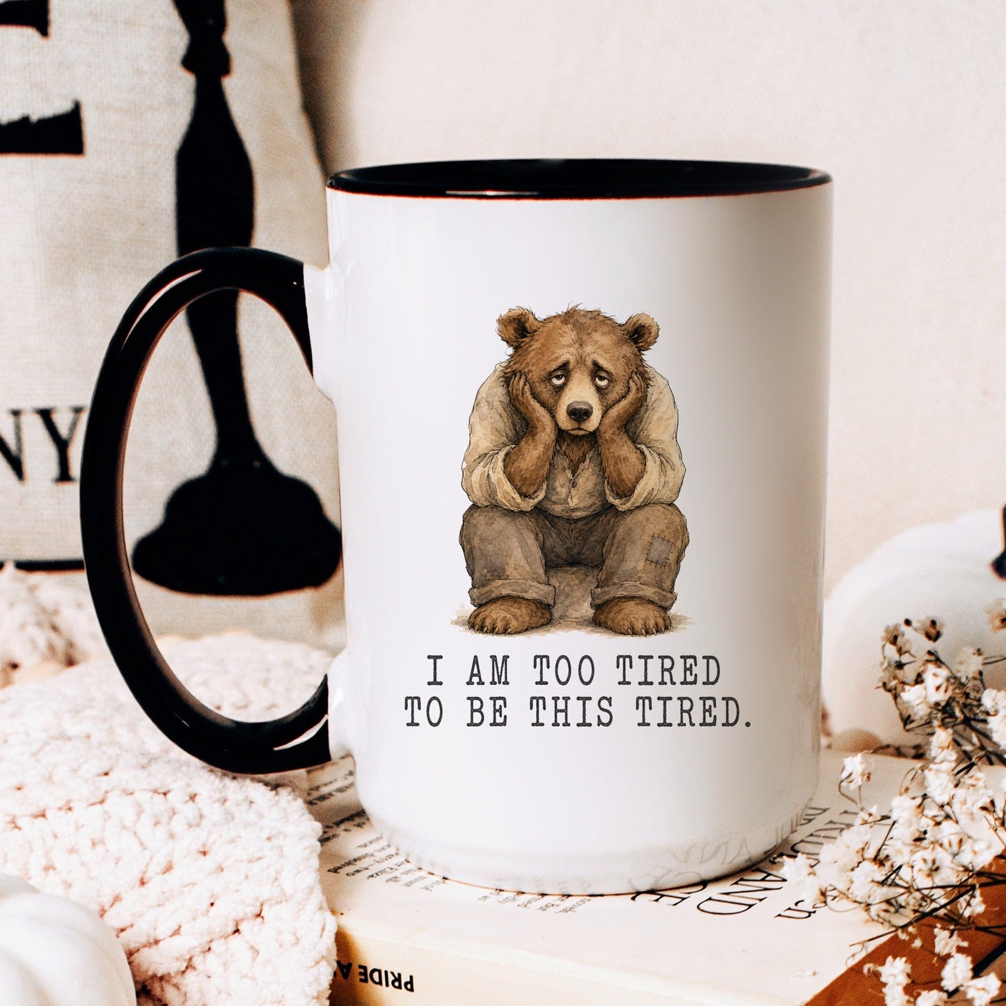 Too Tired to Be This Tired Bear Mug