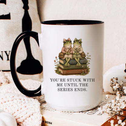 Stuck With Me Until The Series Ends Mug - lifestyle photo