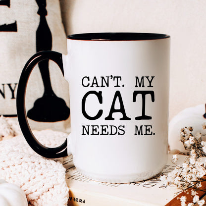Can’t My Cat Needs Me coffee mug