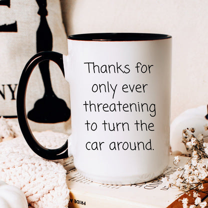 Don't make me turn this car around funny dad coffee mug