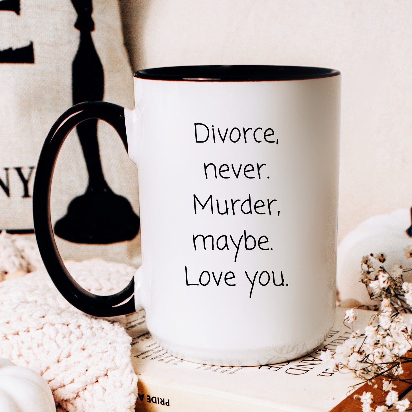 Divorce never murder maybe funny sibling coffee mug