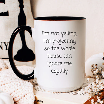 Not yelling I'm projecting funny family coffee mug