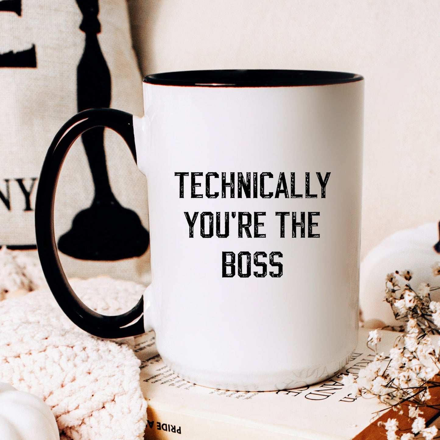 Technically you're the boss funny new boss coffee mug