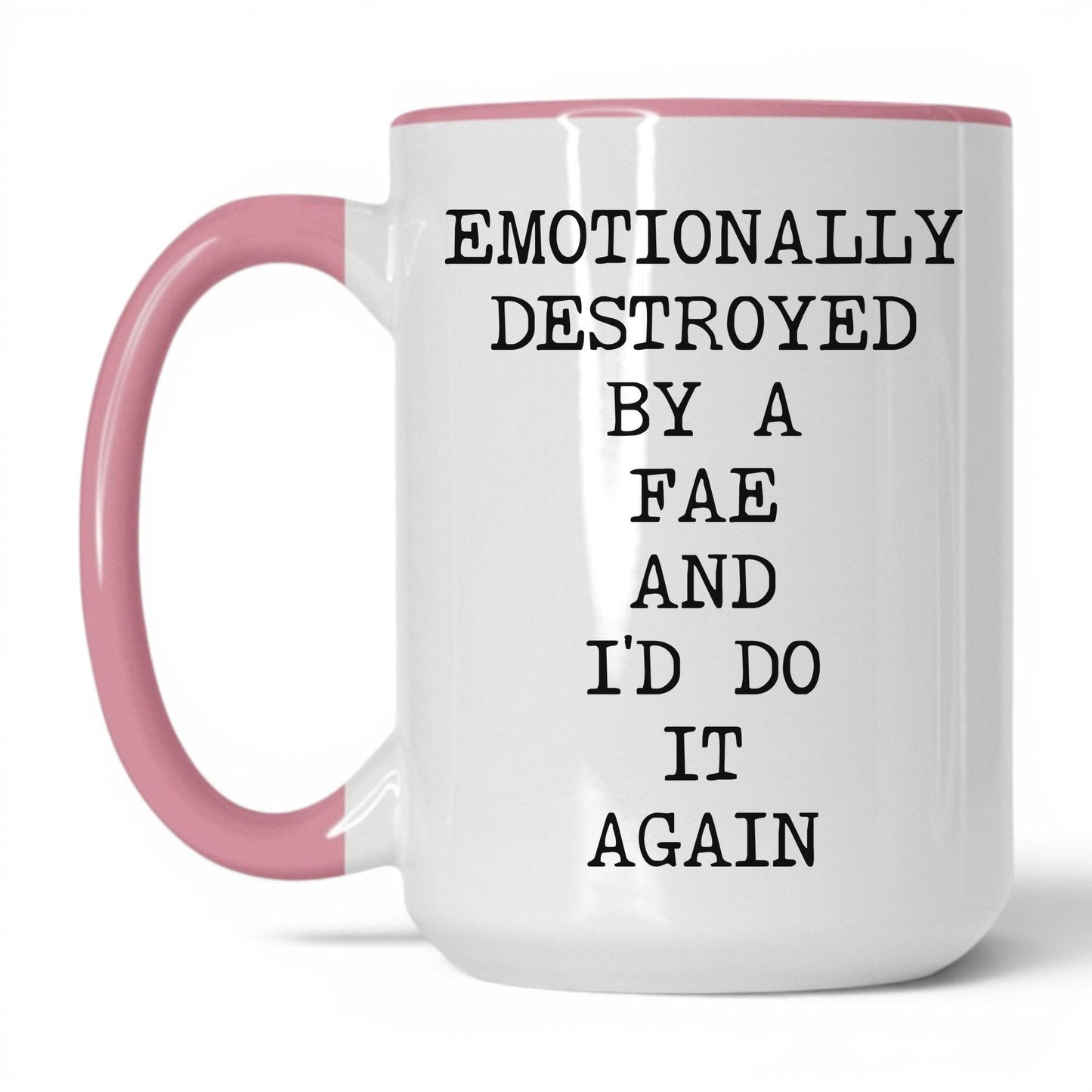 Emotionally Destroyed By Fae Coffee Mug