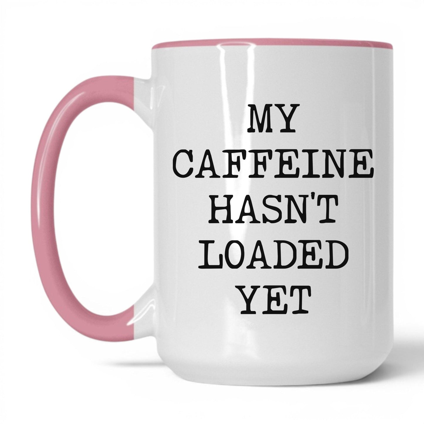 Caffeine Hasn't Loaded Coffee Mug