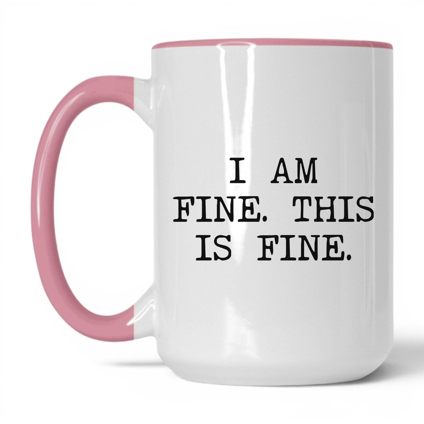 I Am Fine This Is Fine Coffee Mug