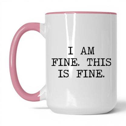 I Am Fine This Is Fine Coffee Mug