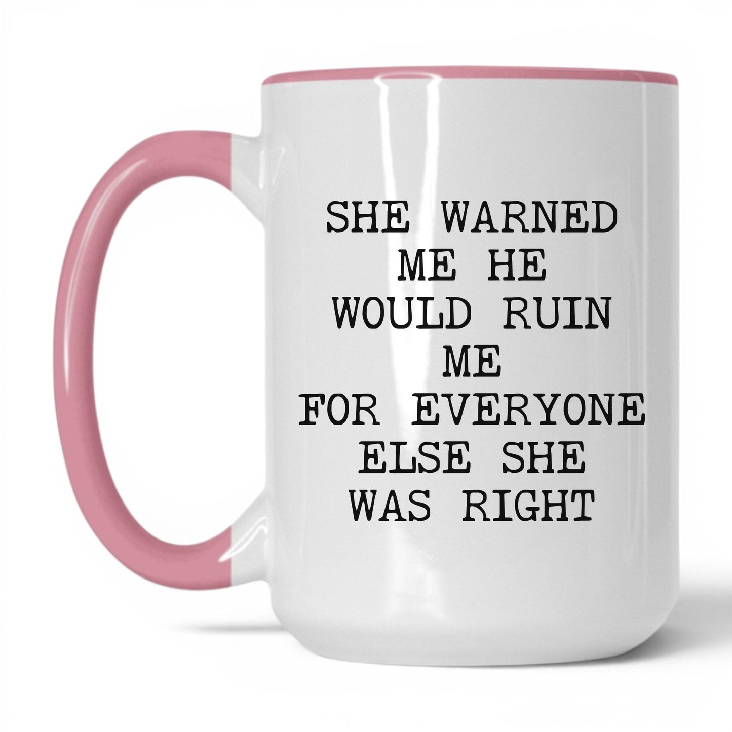 She Warned Me She Was Right Coffee Mug