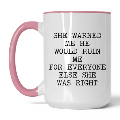 She Warned Me She Was Right Coffee Mug