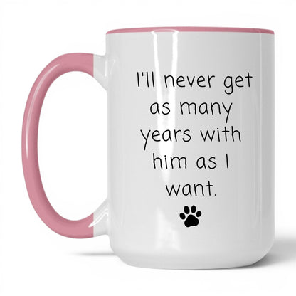 Never Enough Years With Him Mug – 15oz White/Pink Mug