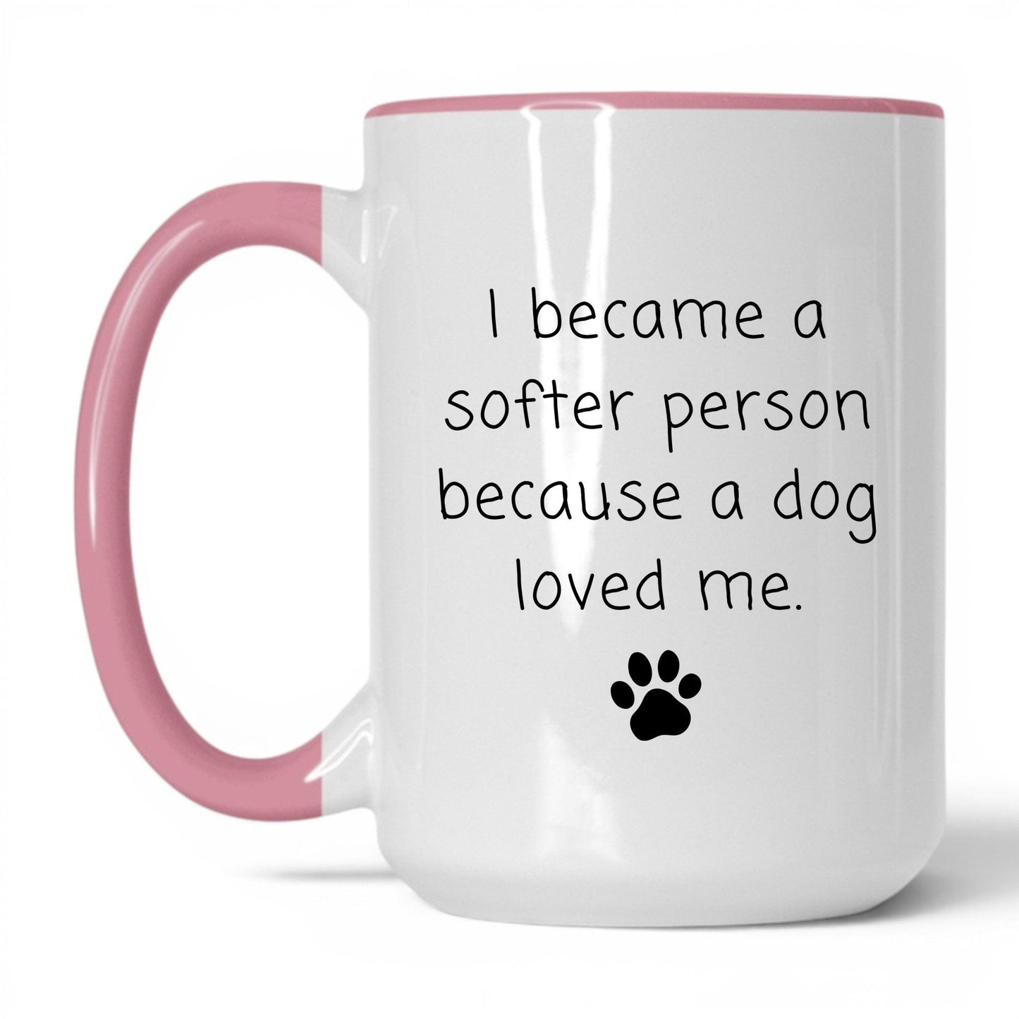 A Dog Made Me Softer Mug – 15oz White/Pink Mug