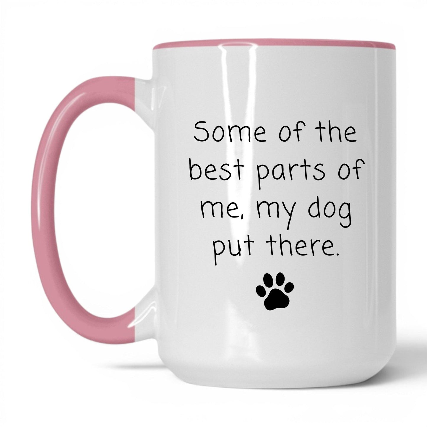 My Dog Put the Best Parts There Mug – 15oz White/Pink Mug