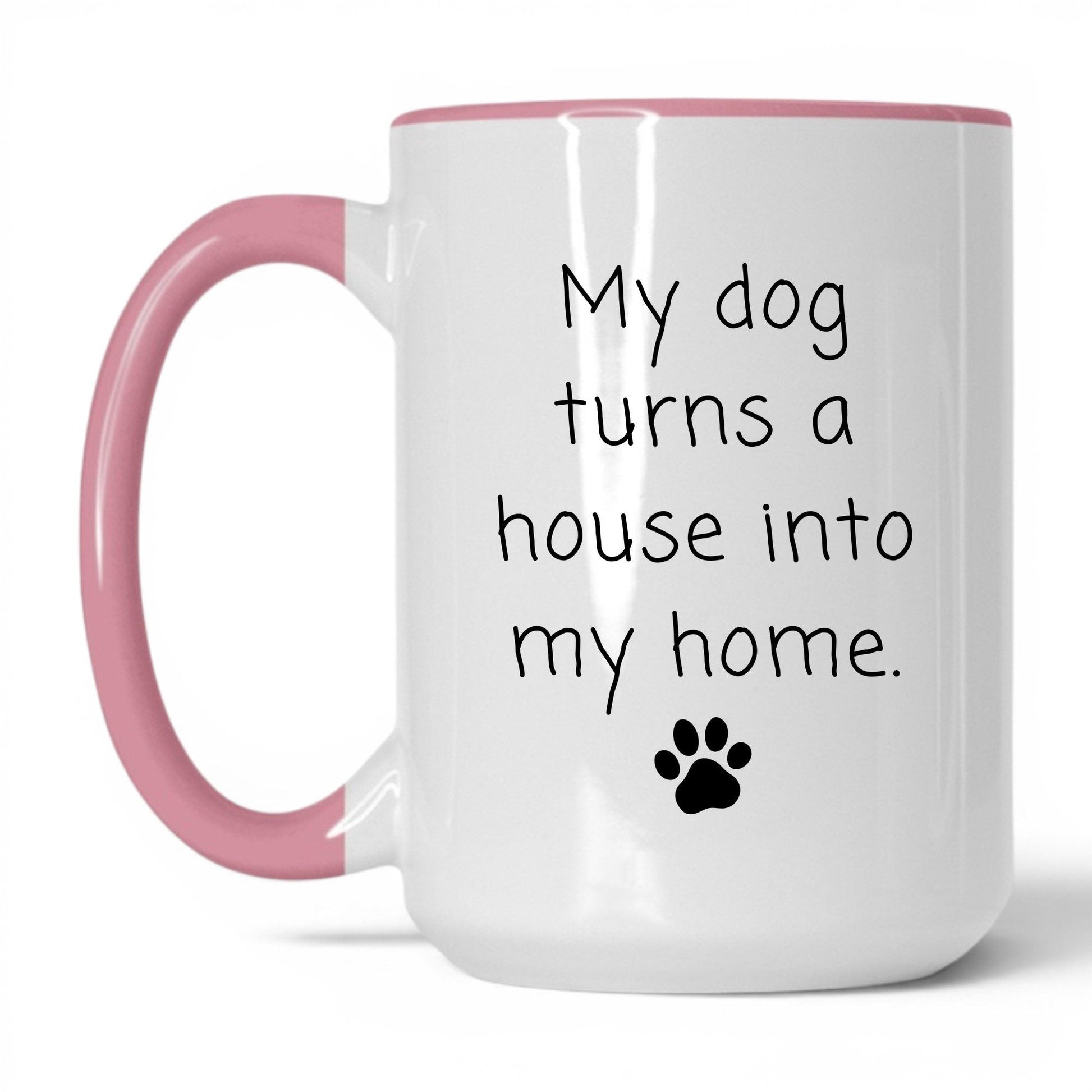 Turns a House Into a Home Mug – 15oz White/Pink Mug