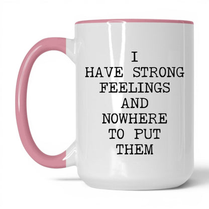 Strong Feelings Nowhere to Put Them Mug