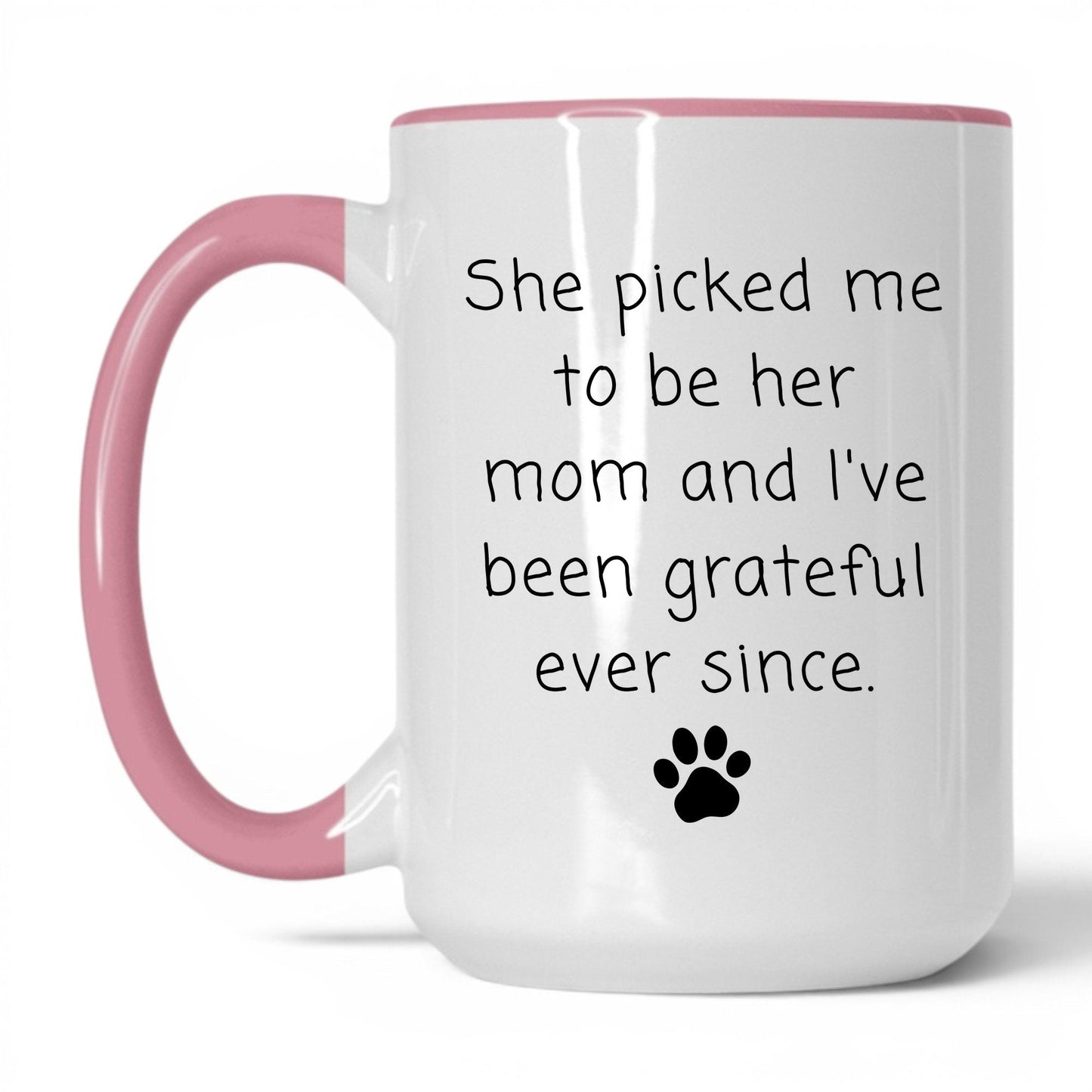 She Picked Me to Be Her Mom Mug – 15oz White/Pink Mug