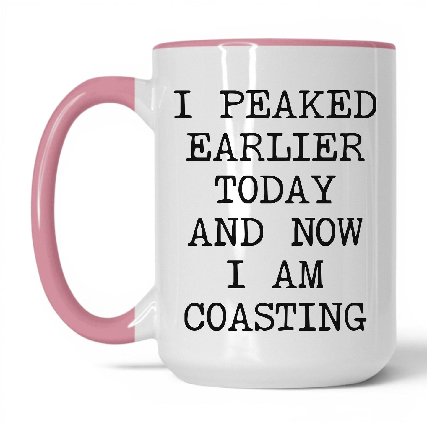 Peaked Earlier Now Coasting Coffee Mug
