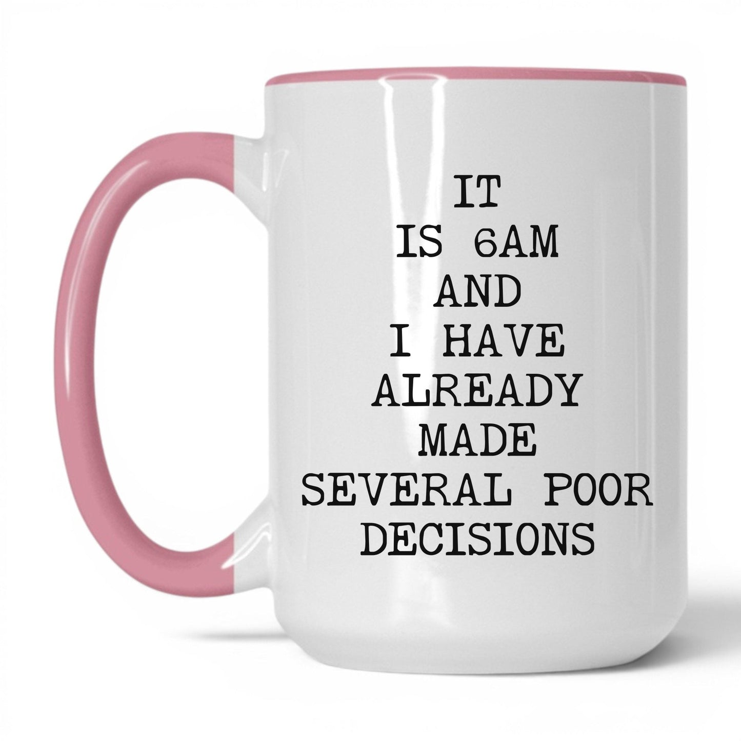6AM Already Made Poor Decisions Mug