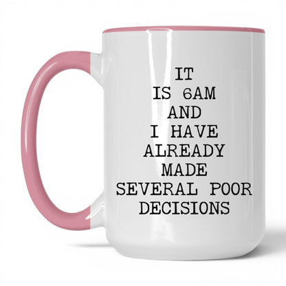 6AM Already Made Poor Decisions Mug