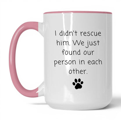 We Found Our Person in Him Mug – 15oz White/Pink Mug