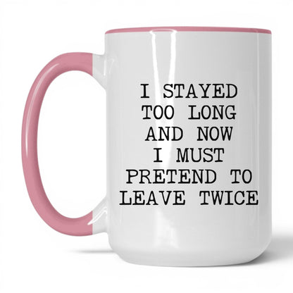 Pretend to Leave Twice Coffee Mug