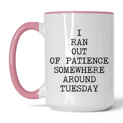 Ran Out of Patience Tuesday Coffee Mug