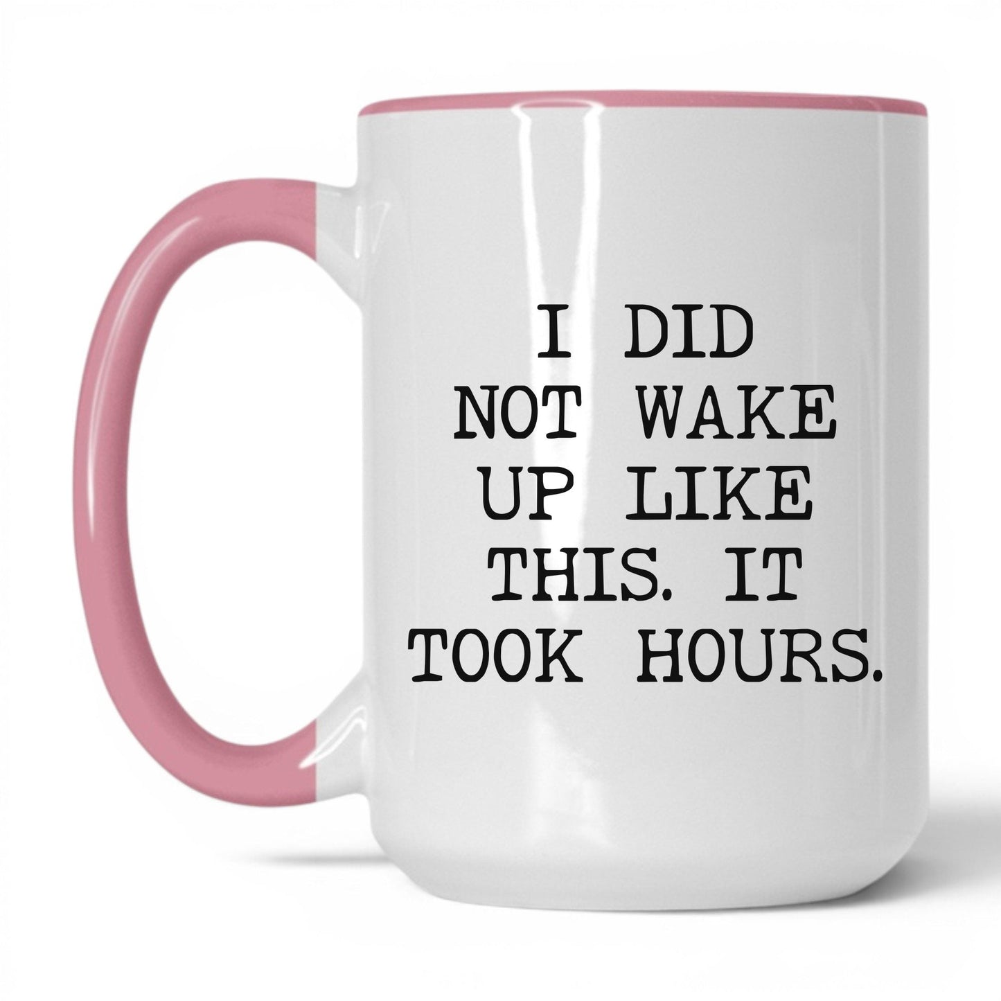 Did Not Wake Up Like This Coffee Mug
