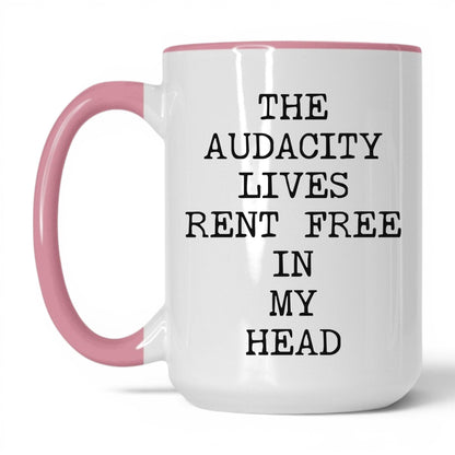 Audacity Lives Rent Free Coffee Mug