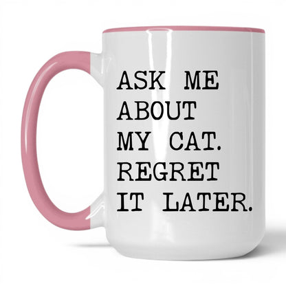 Ask Me About My Cat 15oz white and pink coffee mug