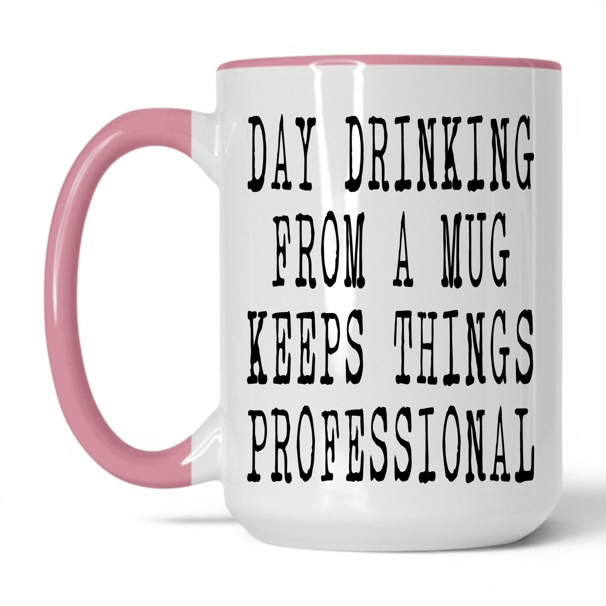 Day Drinking Keeps It Professional Mug – 15oz White/Pink Mug