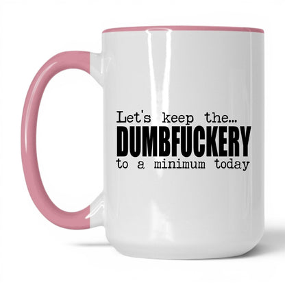 Dumbf*ckery to a Minimum Mug – 15oz White/Pink Mug