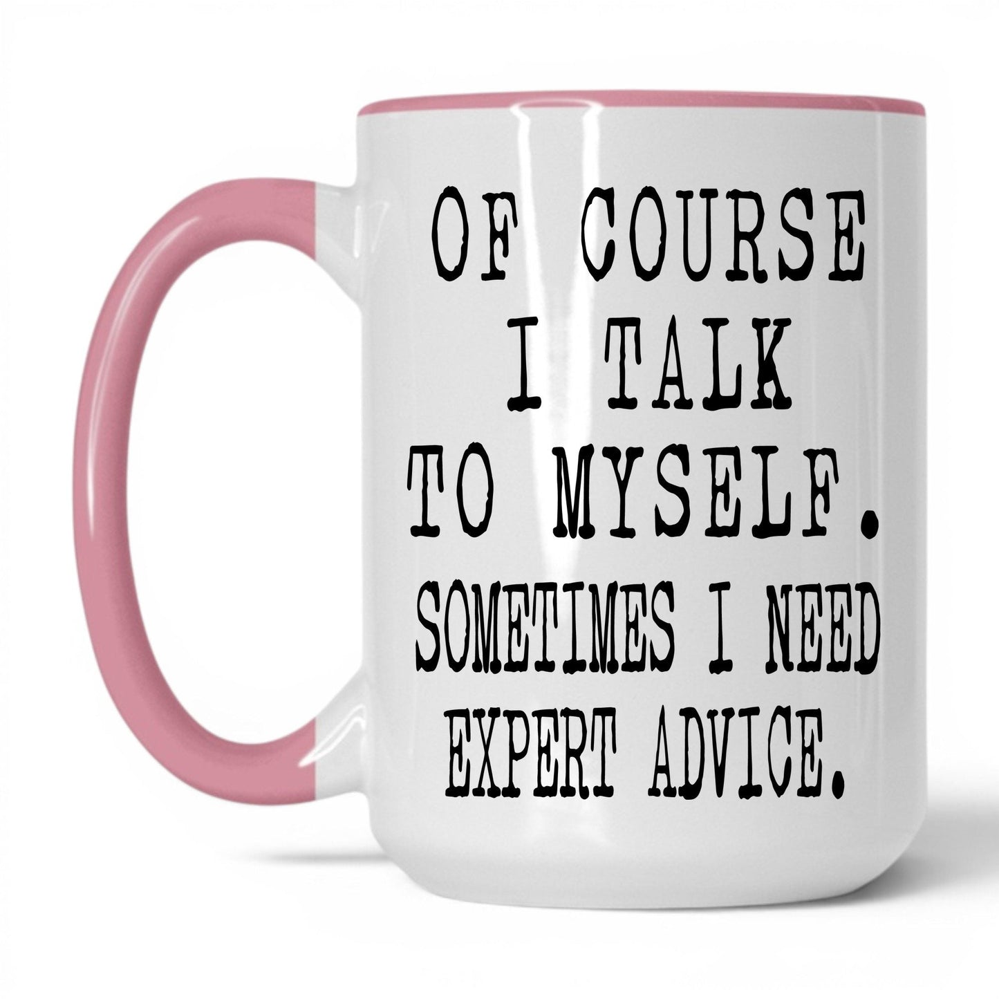 I Need Expert Advice Mug – 15oz White/Pink Mug