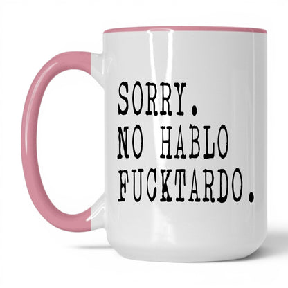 Sorry No Hablo F*cktardo Mug – 15oz White/Pink Mug